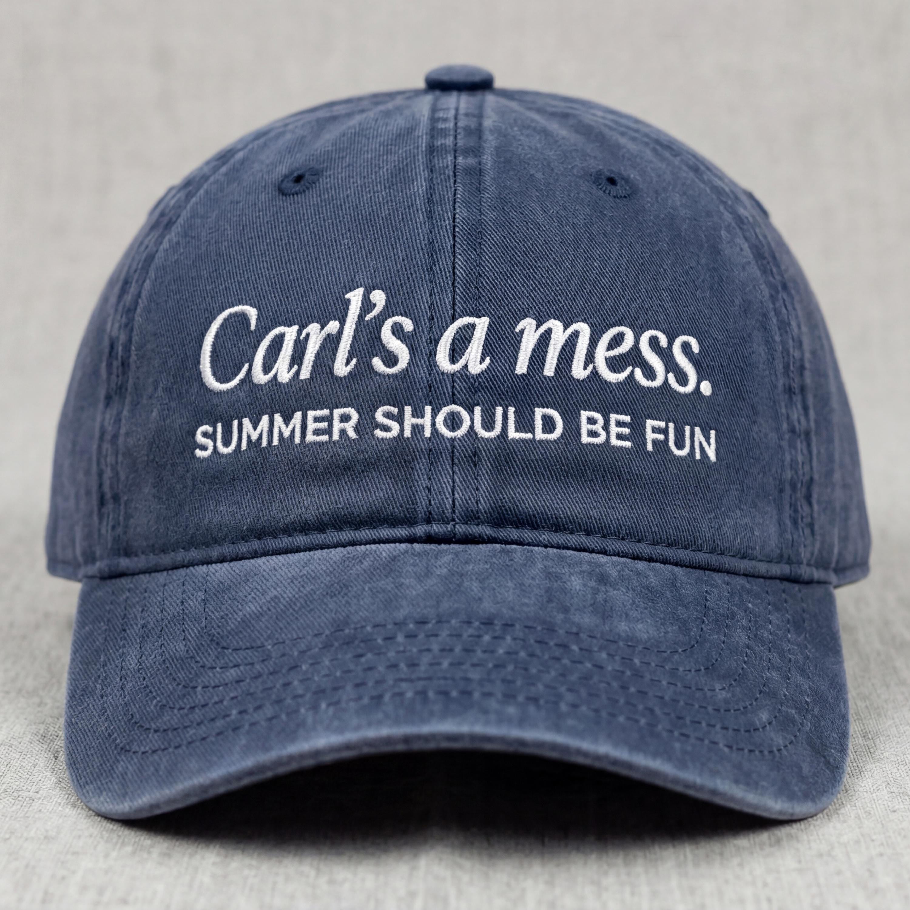 Carls a Mess Embroidered Dad Hat, Summer Should Be Fun Quote Cap, Minimalist Unisex Adjustable Hat, Casual Streetwear Gift Idea