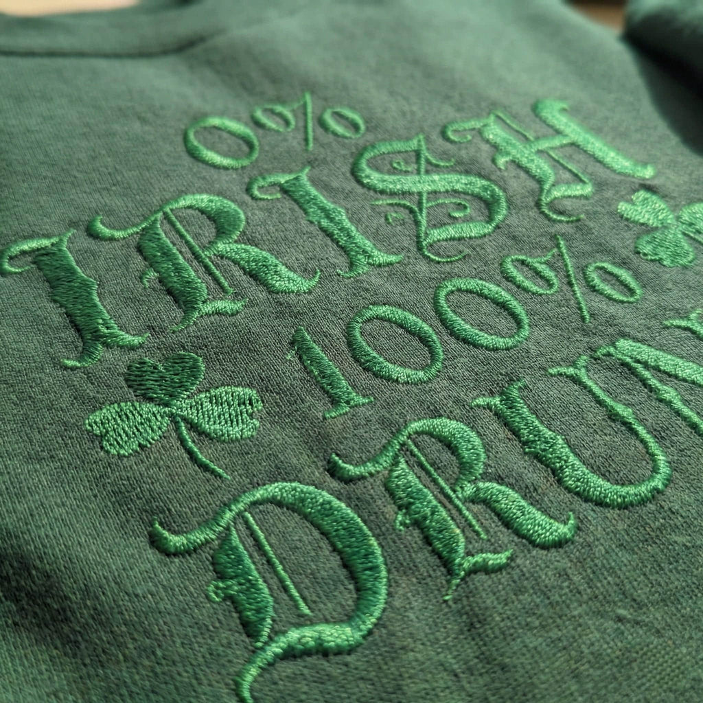 Funny St Patrick's Quote Embroidered Sweatshirt, Irish Gift, Shamrock Embroidery, 100% Drunk