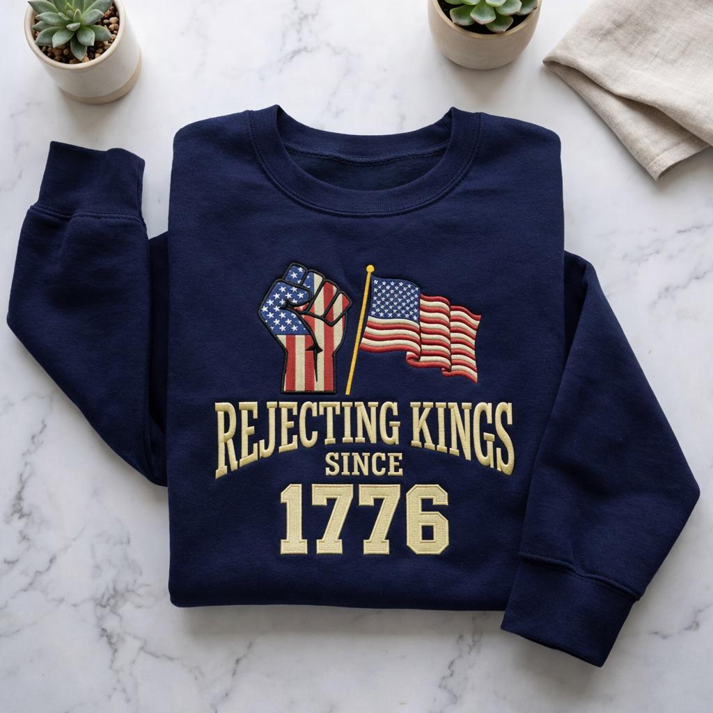 No Kings Since 1776 Embroidered Sweatshirt, Rejecting Kings Shirt, Patriotic Protest Hoodie, American Freedom