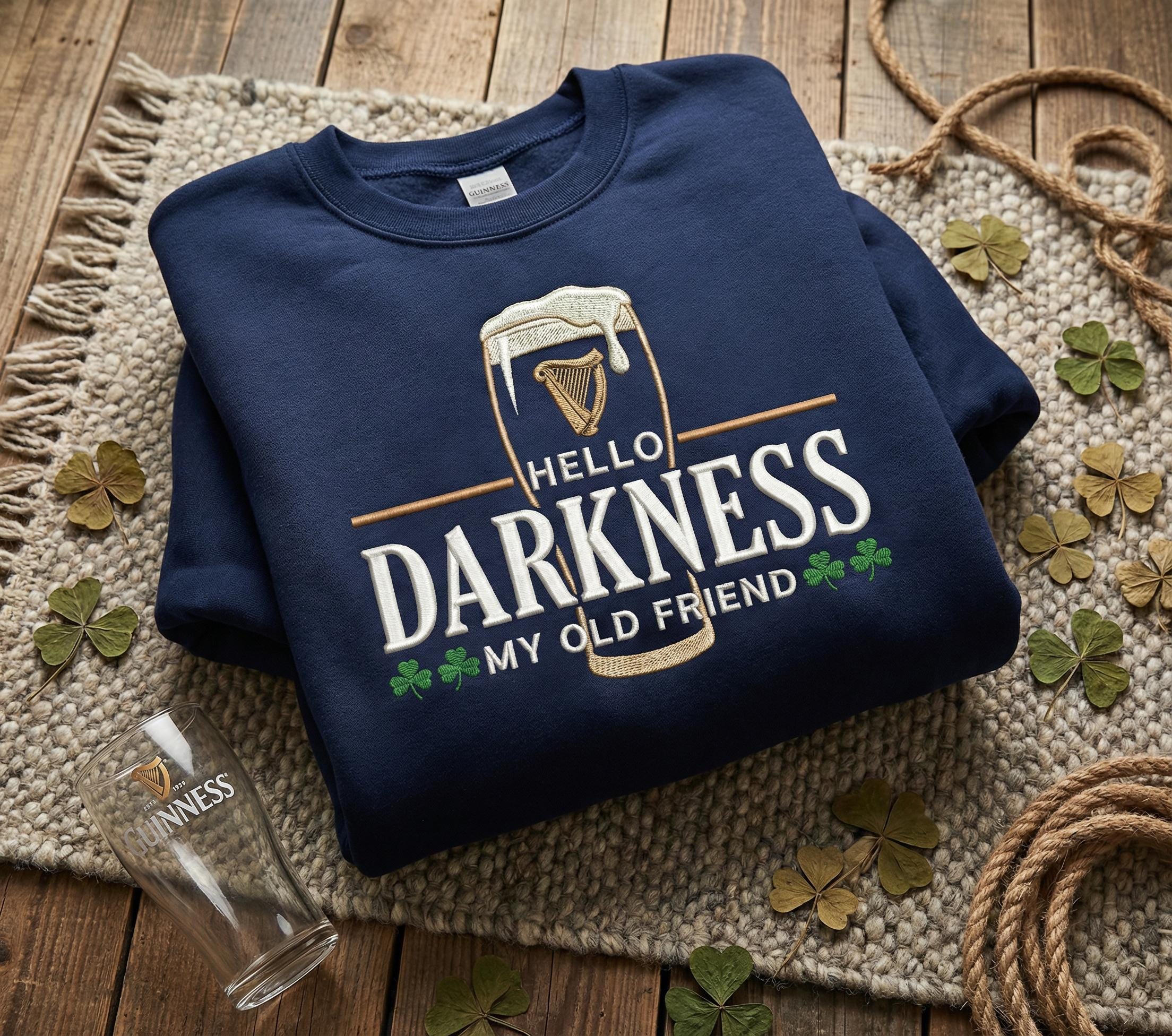 Hello Darkness My Old Friend Irish Beer Embroidered Sweatshirt, St Patrick's Day Party pullover, Stout Beer Lover, Irish Pride Apparel