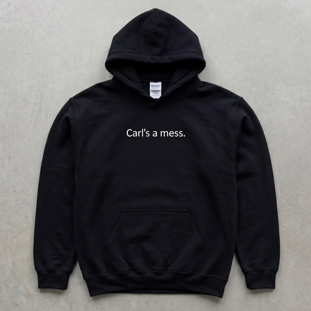 Carls a Mess Embroidered Hoodie, Funny Reality Quote Sweatshirt, Minimalist Unisex Casual Streetwear, Soft Shirt Style Gift for Fans