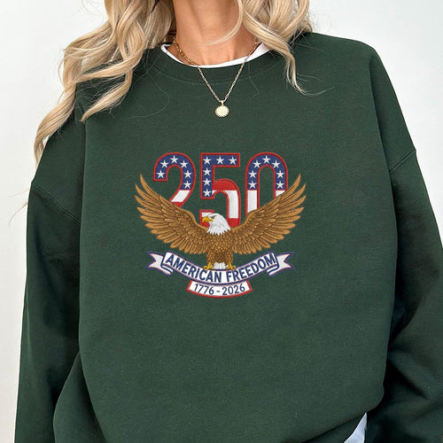 250th American Freedom Embroidery Sweatshirt – Independence Day 1776–2026 Embroidered Sweatshirt, America Birthday, USA 250th Anniversary
