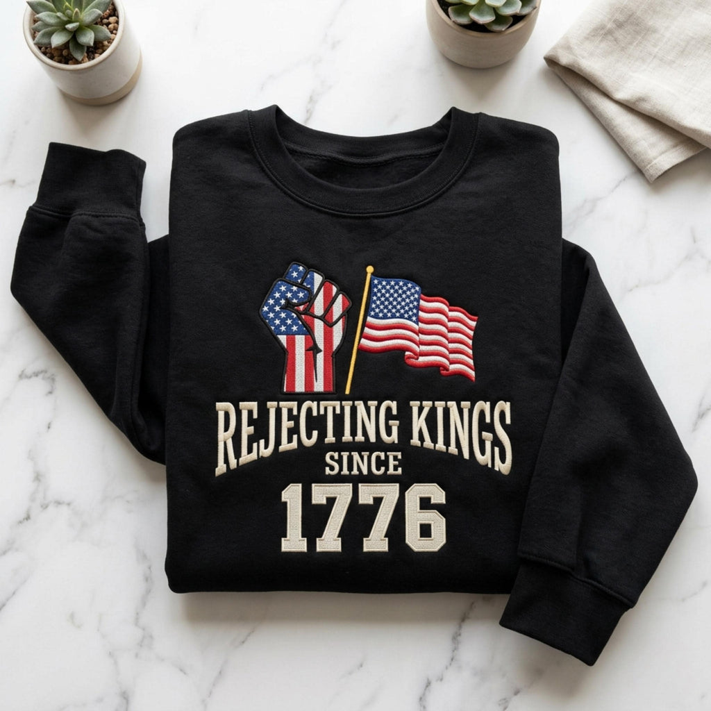 No Kings Since 1776 Embroidered Sweatshirt, Rejecting Kings Shirt, Patriotic Protest Hoodie, American Freedom