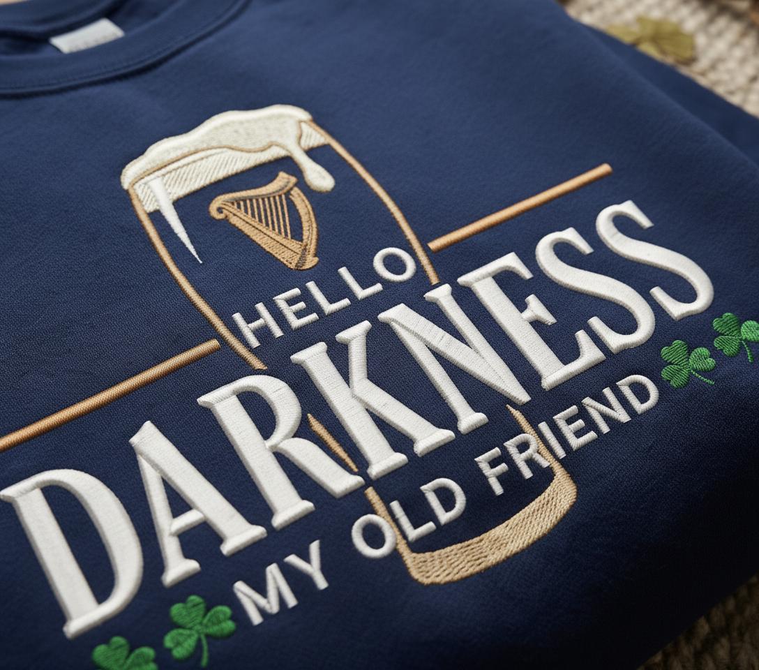 Hello Darkness My Old Friend Irish Beer Embroidered Sweatshirt, St Patrick's Day Party pullover, Stout Beer Lover, Irish Pride Apparel