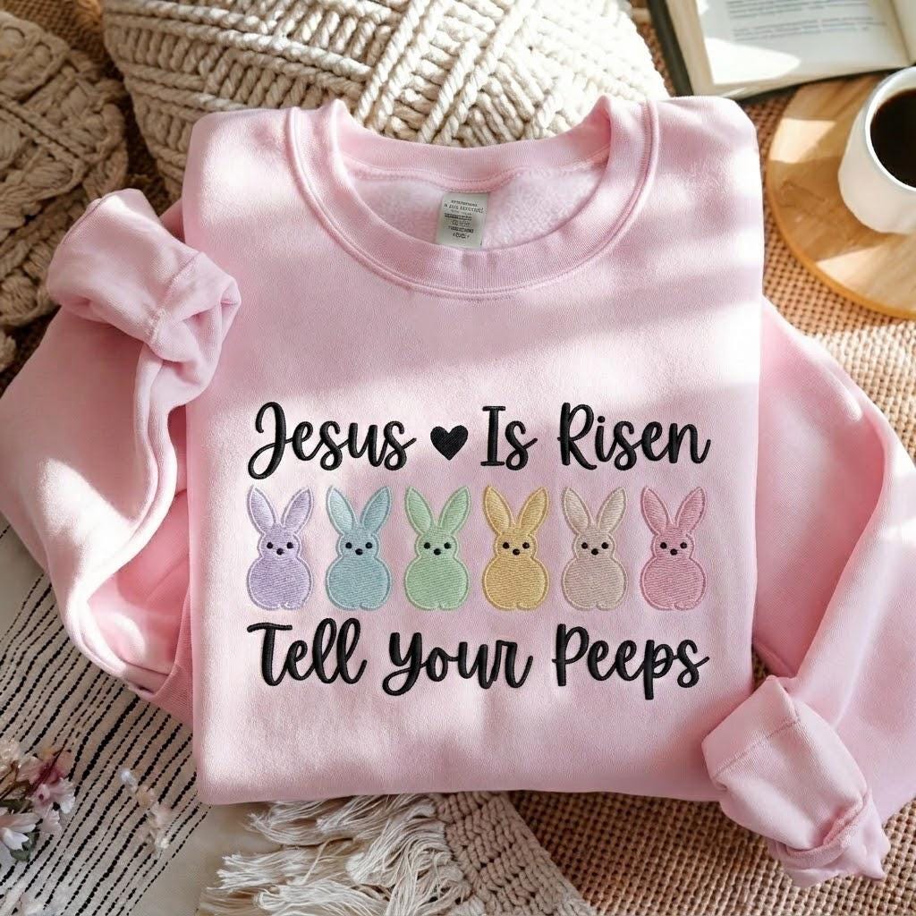 Embroidered Jesus Is Risen Tell Your Peeps Sweatshirt, Funny Easter Sweatshirt, Religious Easter Sweatshirt, Christian Sweatshirt