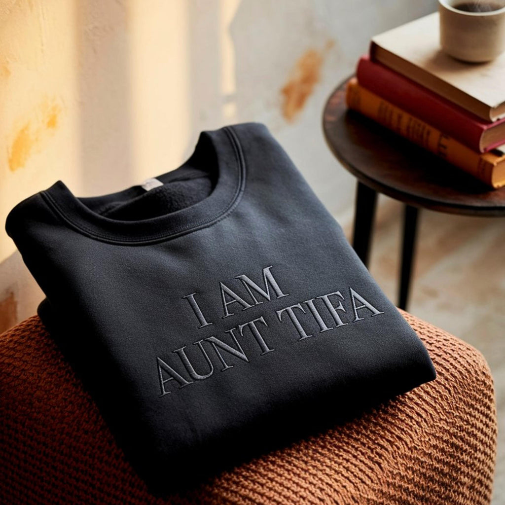 I Am Aunt Tifa Embroidered Tone-On-Tone Sweatshirt, Gifts For Auntie, Human Rights, Protest Movement, Cozy Aunt Gift