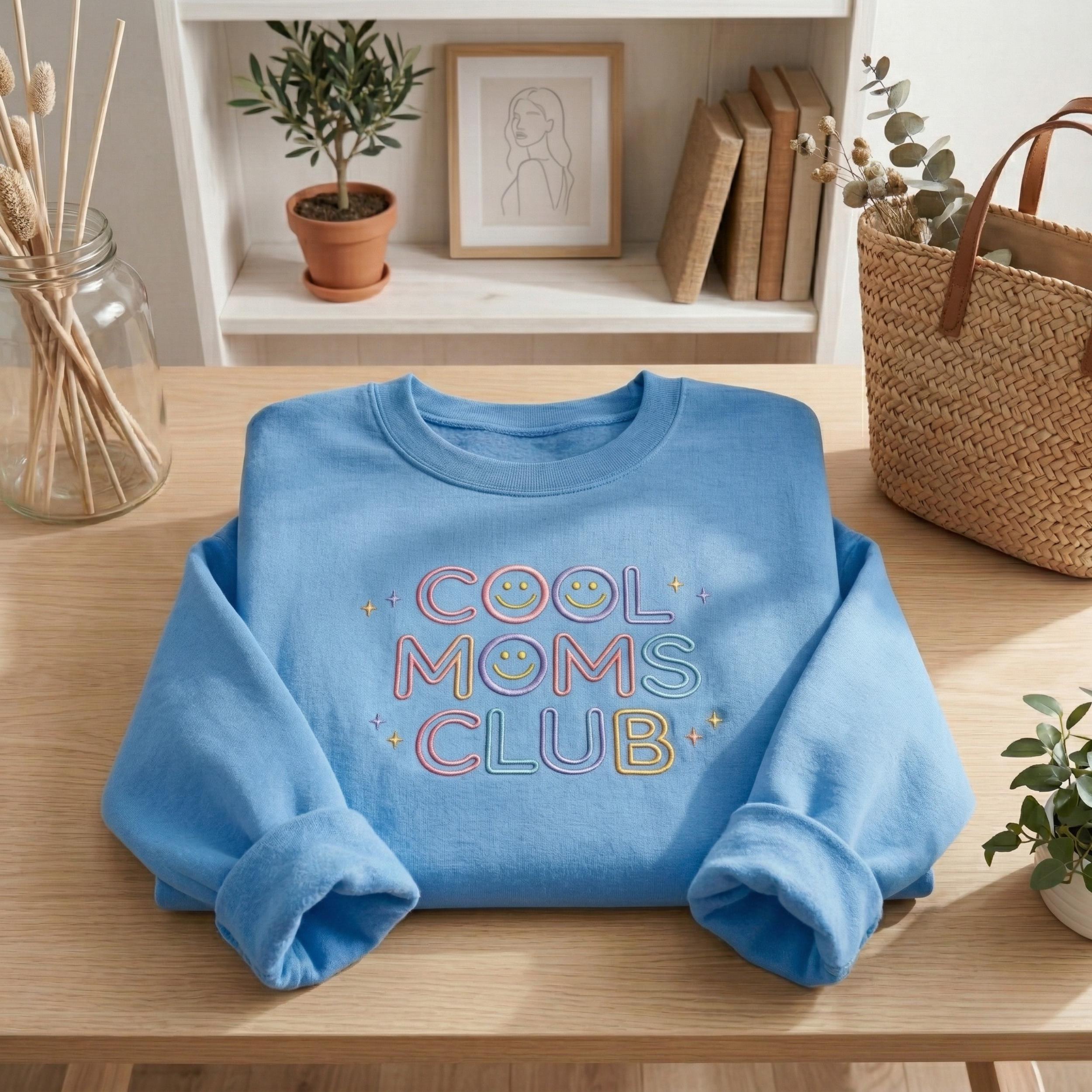 Cool Moms Club Embroidered Sweatshirt, For Moms Who Do It All, Cute Funny Mom Shirt, Perfect Gift for Mom