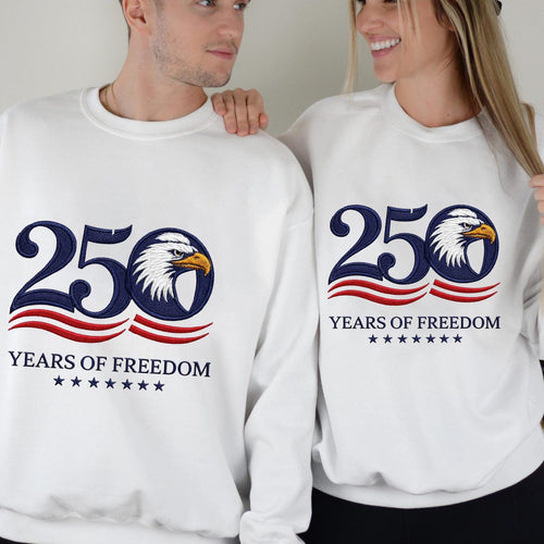 250 Years of Freedom Sweatshirt – Independence Day 1776–2026 | 4th of July Embroidered Patriotic Shirt