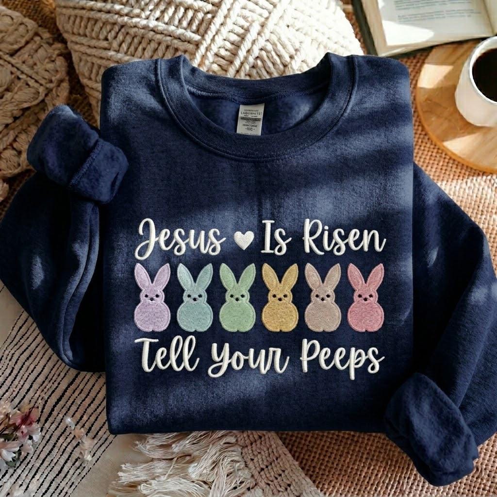 Embroidered Jesus Is Risen Tell Your Peeps Sweatshirt, Funny Easter Sweatshirt, Religious Easter Sweatshirt, Christian Sweatshirt