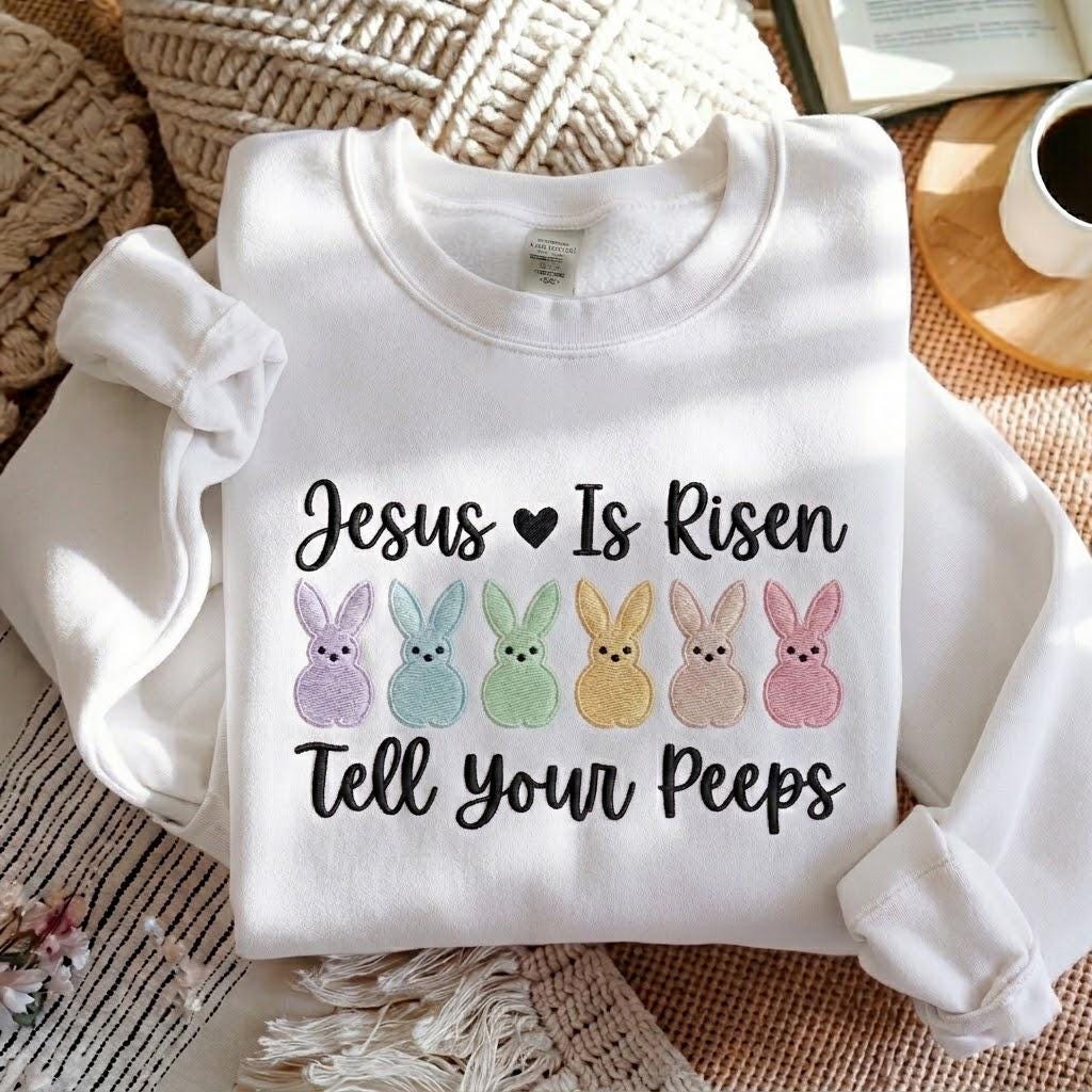 Embroidered Jesus Is Risen Tell Your Peeps Sweatshirt, Funny Easter Sweatshirt, Religious Easter Sweatshirt, Christian Sweatshirt