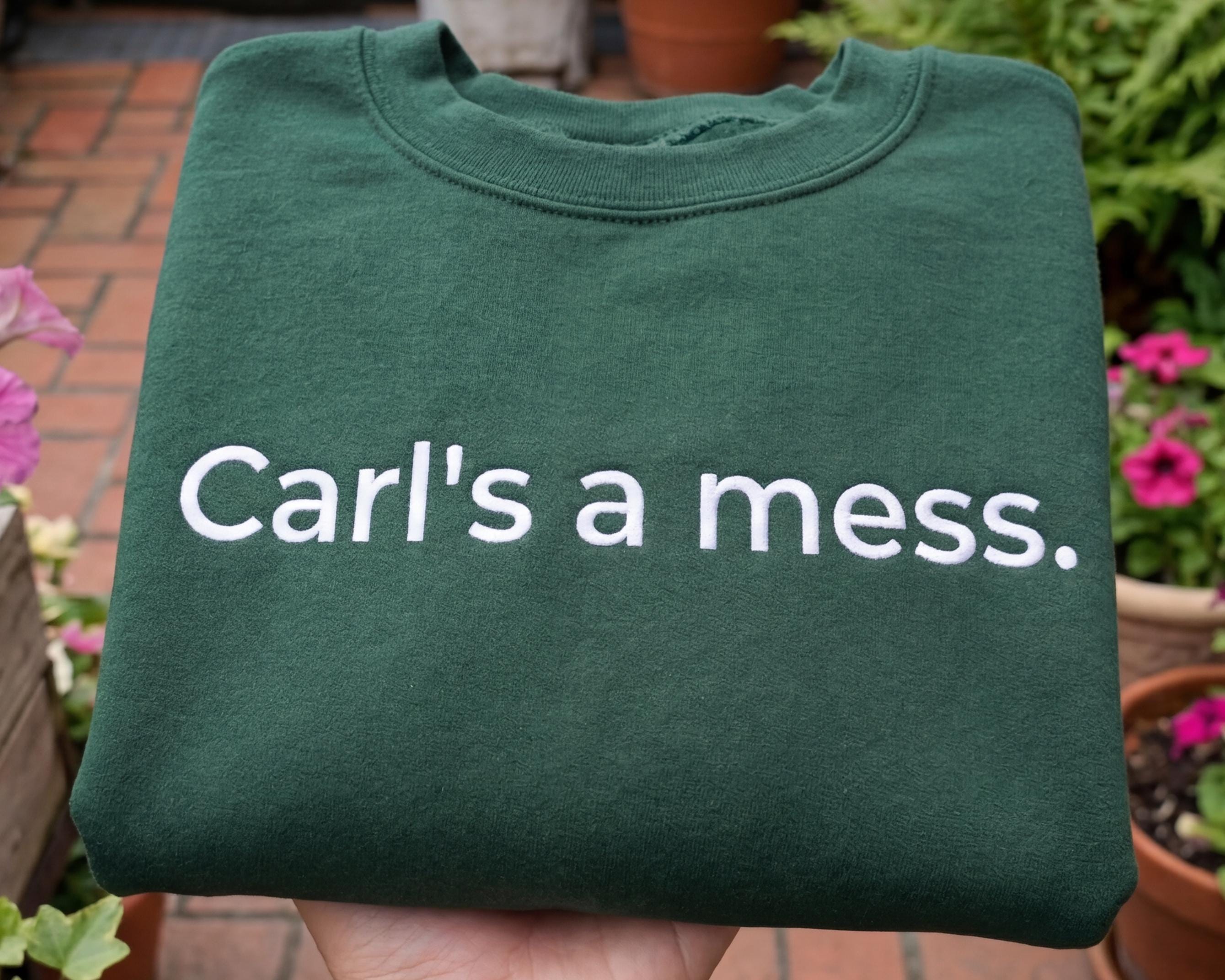 Carls a Mess Embroidered Hoodie, Funny Reality Quote Sweatshirt, Minimalist Unisex Casual Streetwear, Soft Shirt Style Gift for Fans