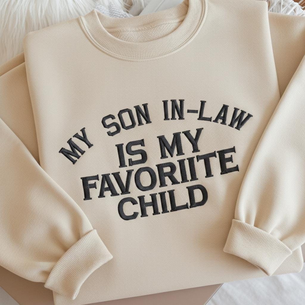 My Son In Law Is My Favorite Child Embroidered Sweatshirt, Funny Family Crewneck, Gift for Mother In Law