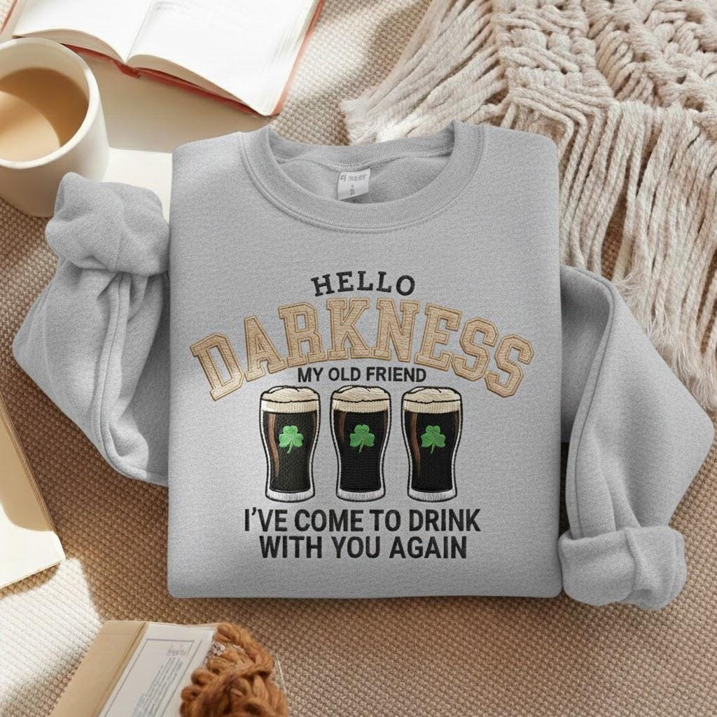 Embroidered Hello Darkness My Old Friend St Patrick’s Day Sweatshirt, Funny Irish Drinking Shirt, Shamrock Beer Crewneck, Pub Crawl Shirt