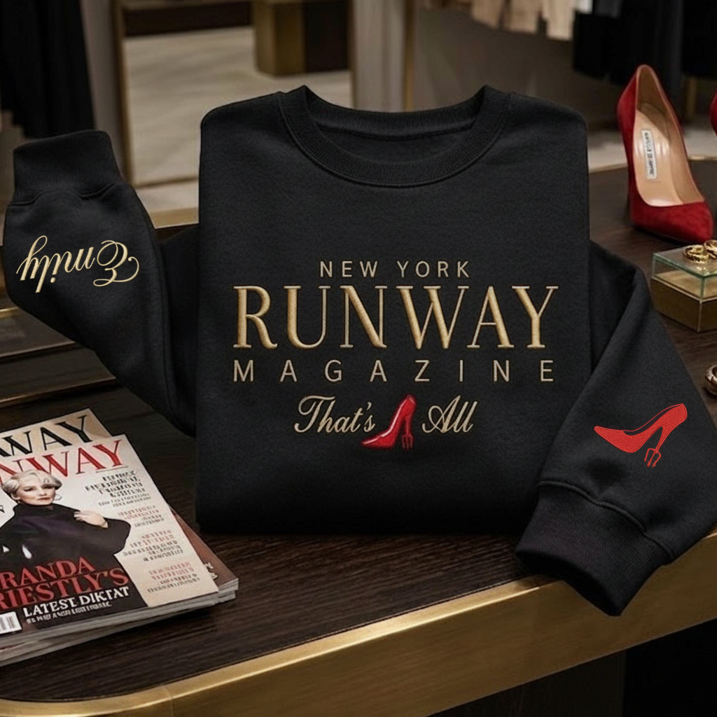 Embroidered Runway Magazine Shirt, That's All Embroidery Sweatshirt, Sassy Movie Quote Crewneck, Custom Red Shoe Fashion Top Gift