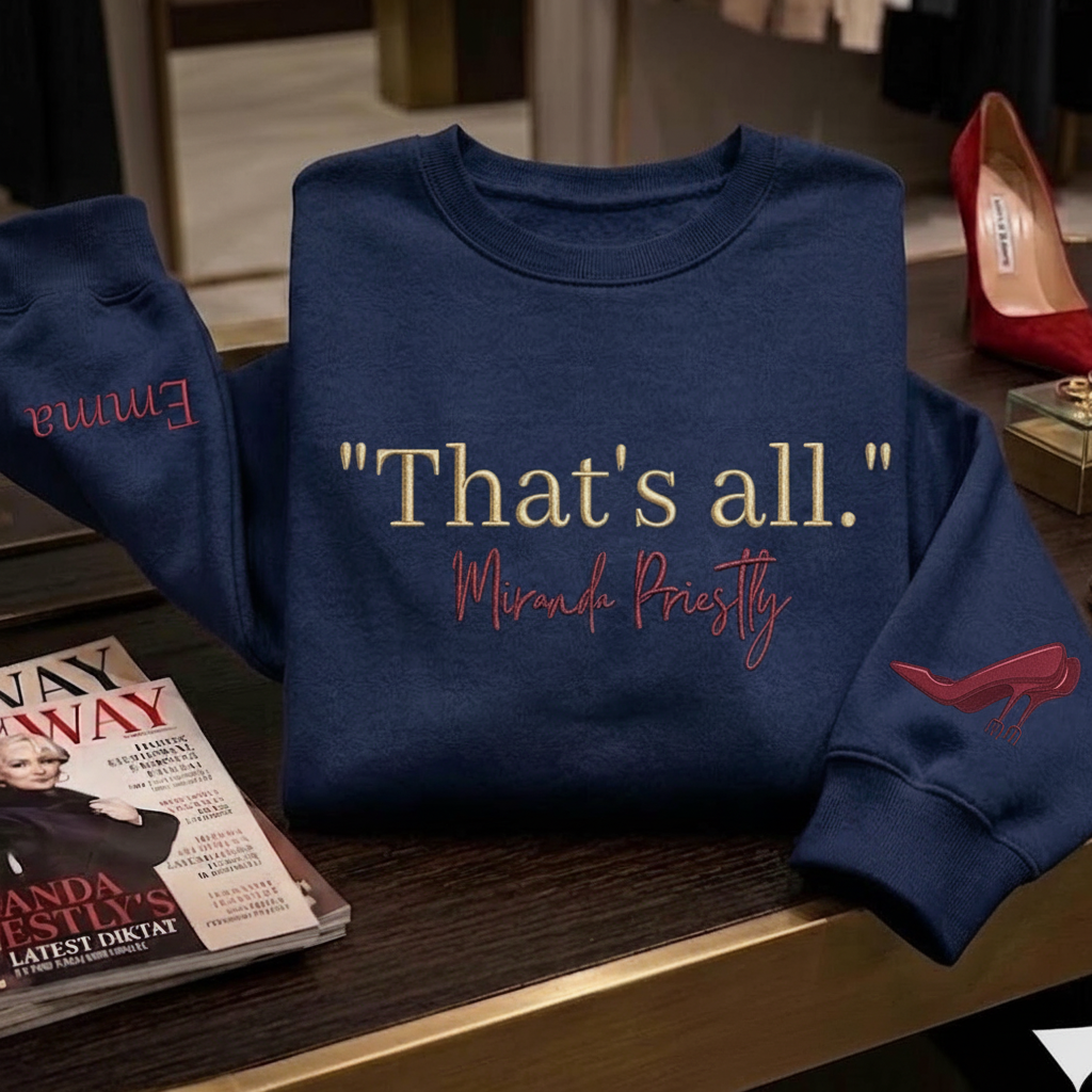 That's All The Devil Wears Prada Embroidered Shirt, Miranda Priestly Embroidery Sweatshirt, Fashion Movie Gift, Runway Magazine Apparel