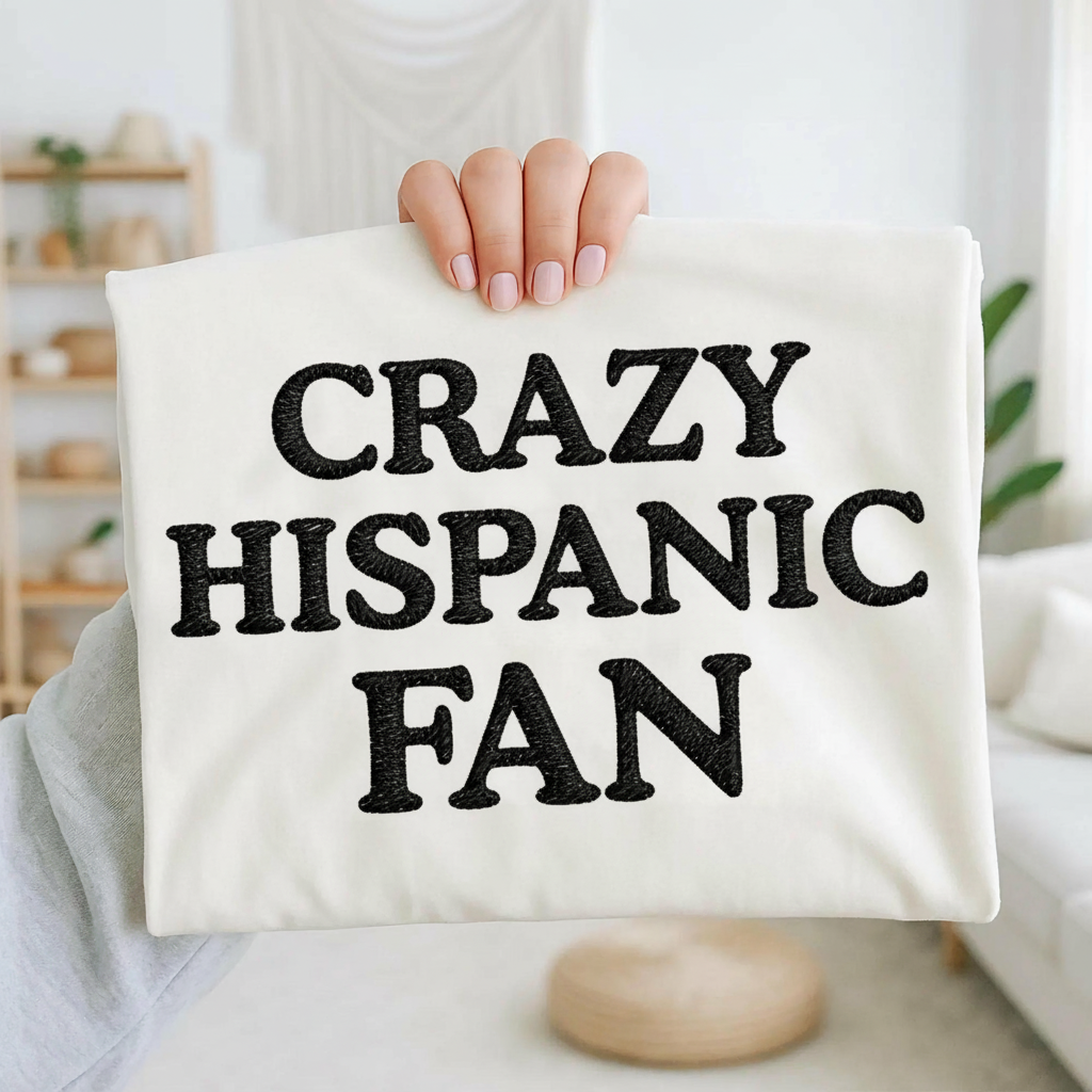 Crazy Hispanic Fan Embroidered Shirt, Latino Pride T-Shirt, Funny Cultural Tee, Hispanic Heritage Apparel