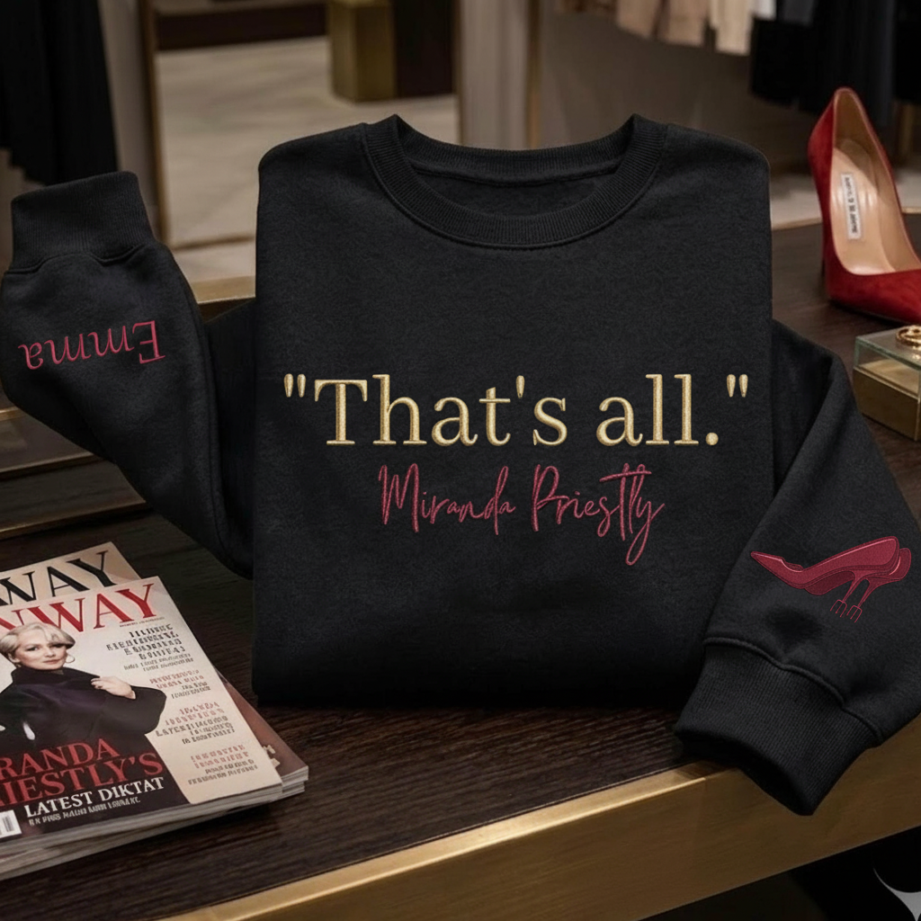 That's All The Devil Wears Prada Embroidered Shirt, Miranda Priestly Embroidery Sweatshirt, Fashion Movie Gift, Runway Magazine Apparel