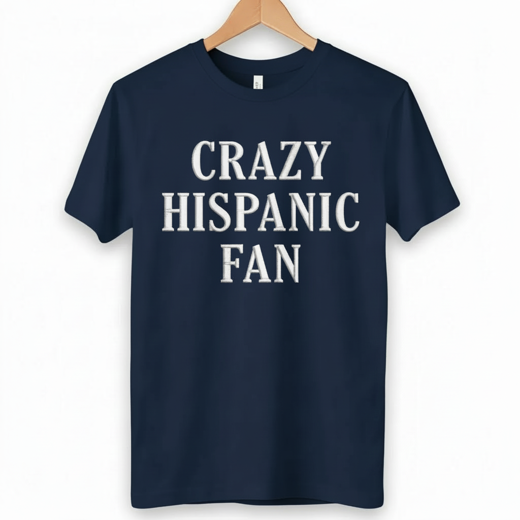 Embroidered Crazy Hispanic Fan Shirt, Funny Latino Pride T-Shirt, Hispanic Heritage Tee, Cultural Humor Gift
