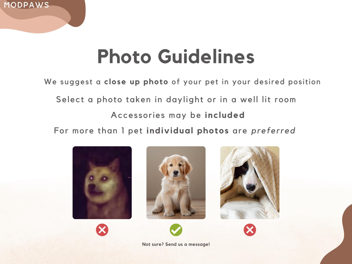 May include: An informational graphic titled Photo Guidelines by MODPAWS. It lists instructions for pet photography, including using close-up shots in daylight. Three example photos are shown: a dark image with a red X, a clear puppy photo with a green check, and a pet under a blanket with a red X. Text reads: Not sure? Send us a message!