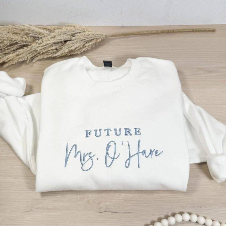 Future Mrs. Sweatshirt, Personalized Embroidered Sweatshirt, Custom Hoodie, Bride to Be, Gift for Her, Engagement Gift, Mrs. Crew Neck